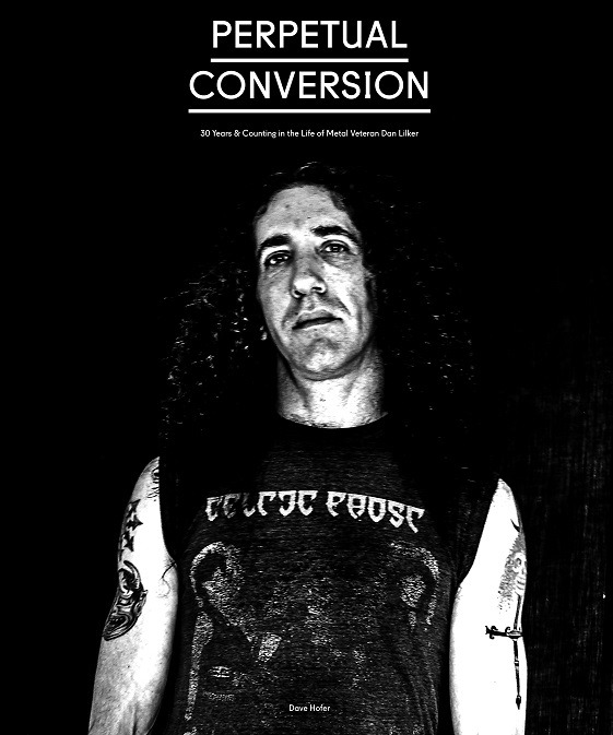 "Perpetual Conversation 30 Years & Counting in the Life of Metal Veteran Dan Lilker. Available now.