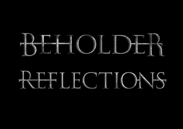 BEHOLDER REFLECTIONS