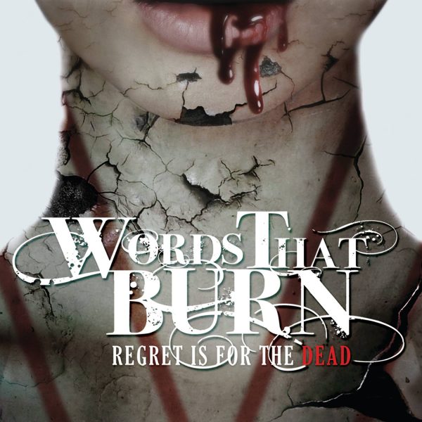 words that burn regret is for the dead