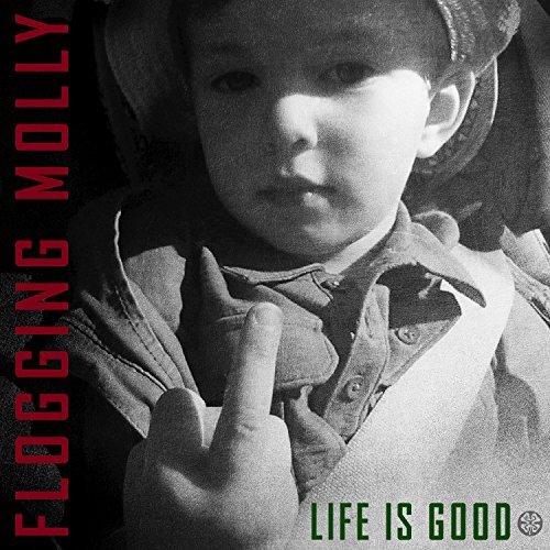 Flogging Molly Life is Good