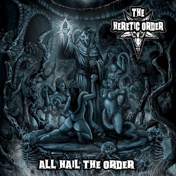 The Heretic Order - All Hail the ORder